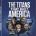 The Titans That Built America
